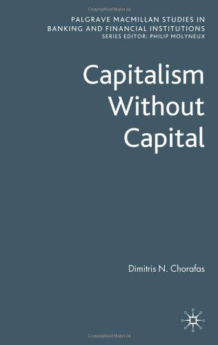 Cover for D. Chorafas · Capitalism Without Capital - Palgrave Macmillan Studies in Banking and Financial Institutions (Gebundenes Buch) (2009)