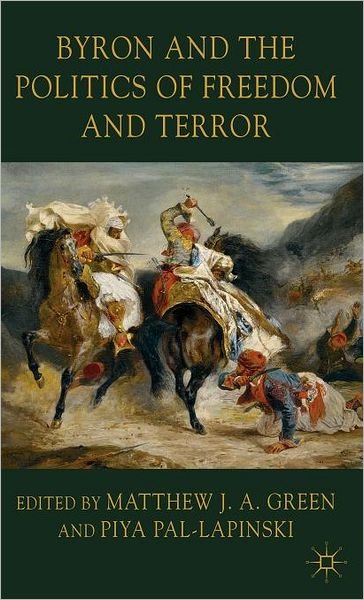 Cover for Piya Pal-Lapinski · Byron and the Politics of Freedom and Terror (Hardcover Book) (2011)