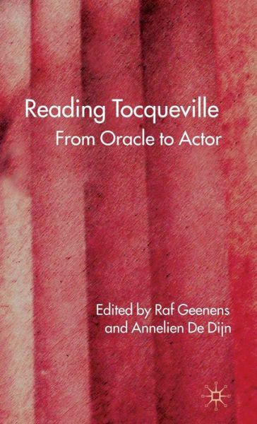 Cover for Raf Geenens · Reading Tocqueville: From Oracle to Actor (Hardcover bog) (2007)