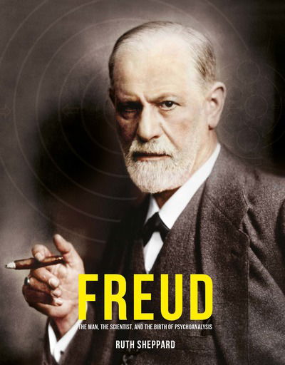 Cover for Sheppard Ruth · Freud: The Man, Scientist and the Birth of Psychoanalysis (Gebundenes Buch) (2019)