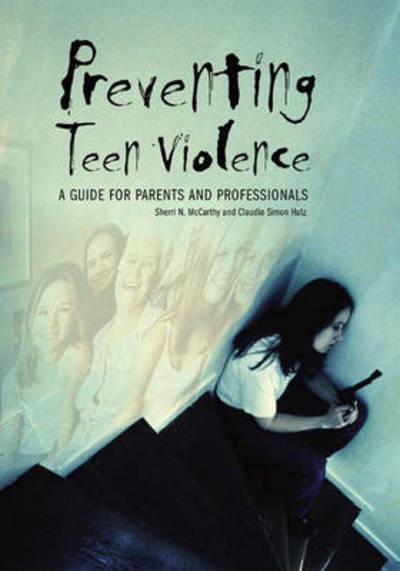 Cover for Sherri McCarthy · Preventing Teen Violence: A Guide for Parents and Professionals (Hardcover Book) (2006)