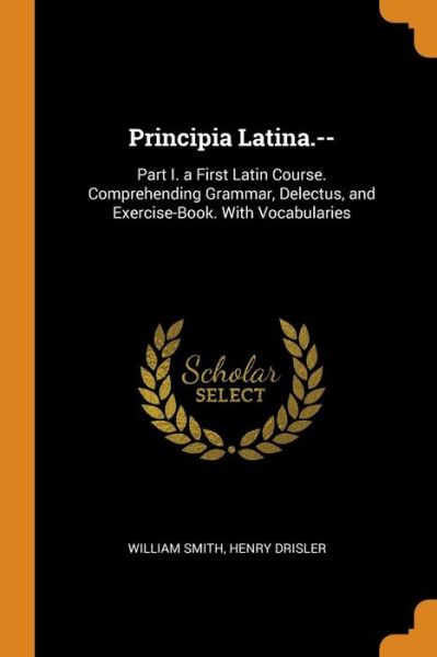 Cover for William Smith · Principia Latina.-- (Pocketbok) (2018)