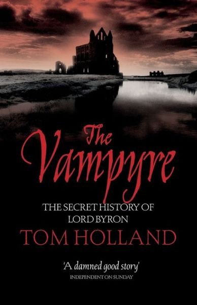Cover for Tom Holland · The Vampyre: the secret history of Lord Byron (Taschenbuch) (2007)