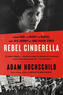 Cover for Adam Hochschild · Rebel Cinderella: From Rags to Riches to Radical, the Epic Journey of Rose Pastor Stokes (Paperback Book) (2021)