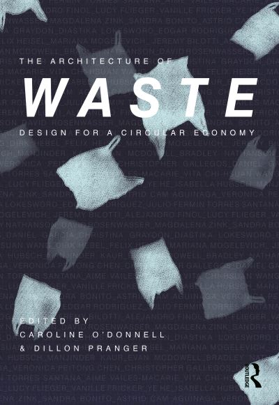 Cover for Caroline O'Donnell · The Architecture of Waste: Design for a Circular Economy (Hardcover Book) (2020)