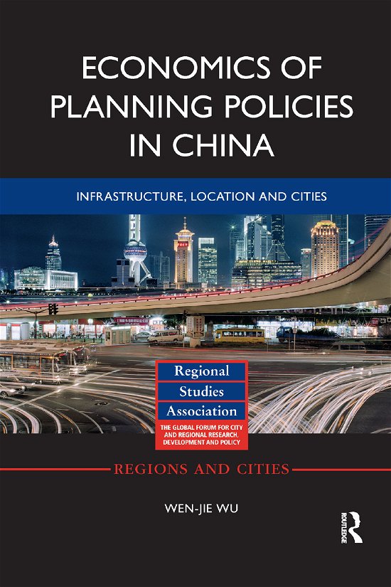 Cover for Wen-jie Wu · Economics of Planning Policies in China: Infrastructure, Location and Cities - Regions and Cities (Paperback Book) (2019)
