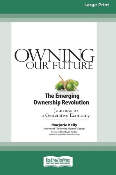 Cover for Marjorie Kelly · Owning Our Future: The Emerging Ownership Revolution (16pt Large Print Edition) (Paperback Book) (2012)