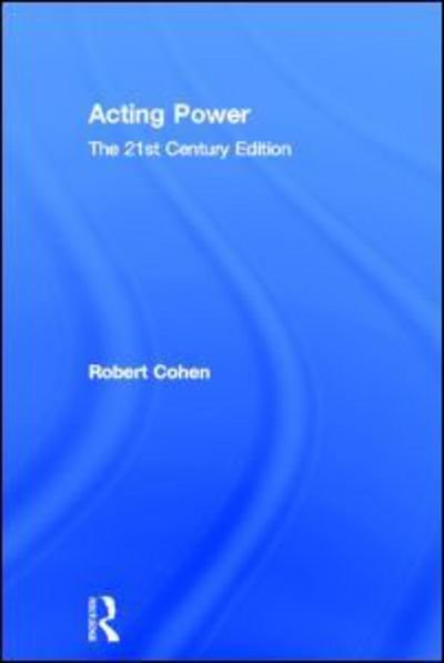Cover for Robert Cohen · Acting Power: The 21st Century Edition (Hardcover bog) (2013)