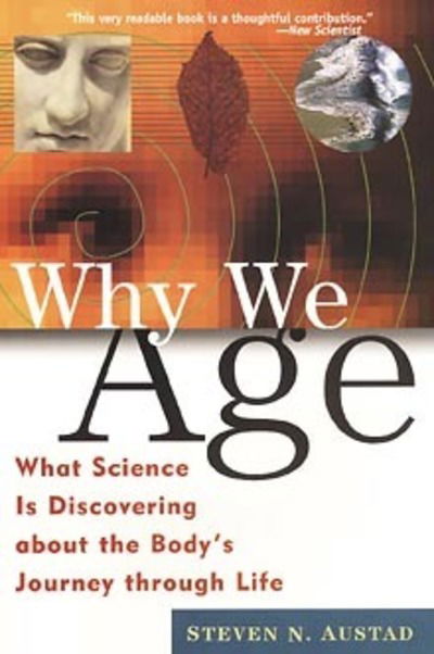 Cover for Steven N. Austad · Why we age - what science is discovering about the bodys journey through li (Paperback Book) (1999)