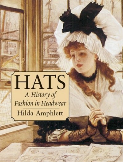 Hats: A History of Fashion in Headwear - Dover Fashion and Costumes - Hilda Amphlett - Books - Dover Publications Inc. - 9780486427461 - October 31, 2003