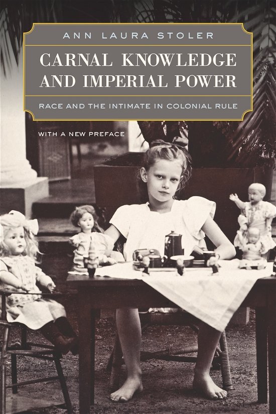 Cover for Ann Laura Stoler · Carnal Knowledge and Imperial Power: Race and the Intimate in Colonial Rule, With a New Preface (Paperback Book) [2 Revised edition] (2010)