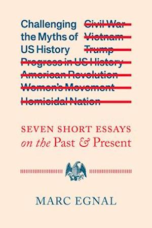 Cover for Marc Egnal · Challenging the Myths of US History: Seven Short Essays on the Past and Present (Paperback Book) (2025)