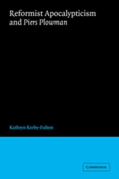 Cover for Kerby-Fulton, Kathryn (University of Victoria, British Columbia) · Reformist Apocalypticism and Piers Plowman - Cambridge Studies in Medieval Literature (Taschenbuch) (2007)