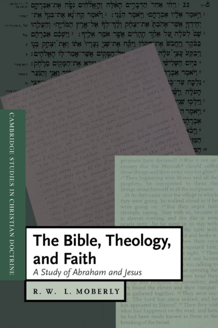 Cover for Moberly, R. W. L. (University of Durham) · The Bible, Theology, and Faith: A Study of Abraham and Jesus - Cambridge Studies in Christian Doctrine (Taschenbuch) (2000)