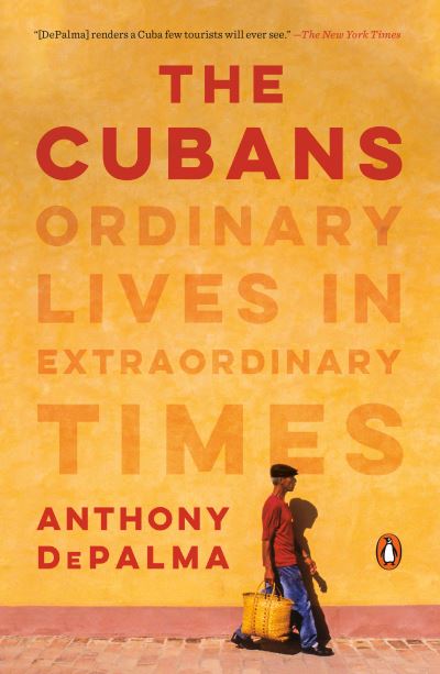 Cover for Anthony DePalma · The Cubans: Ordinary Lives in Extraordinary Times (Paperback Book) (2021)