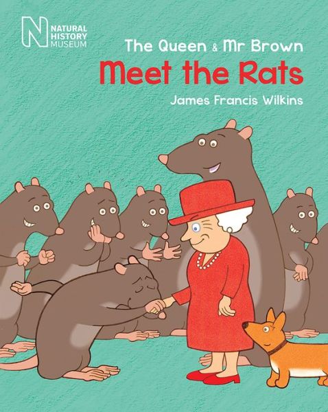 Cover for James Francis Wilkins · The Queen &amp; Mr Brown: Meet the Rats - Queen &amp; Mr Brown (Paperback Book) (2020)