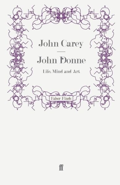 Cover for Professor John Carey · John Donne: Life, Mind and Art (Paperback Book) [Main edition] (2008)