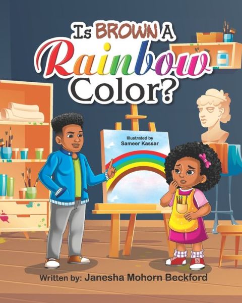 Is Brown A Rainbow Color? - Janesha Mohorn Beckford - Books - Bowker Identifier Services - 9780578951461 - July 27, 2021