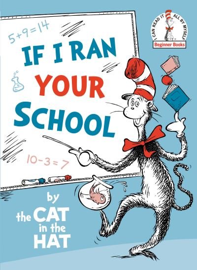 Cover for Random House · If I Ran Your School-by the Cat in the Hat - Beginner Books (R) (Gebundenes Buch) (2021)