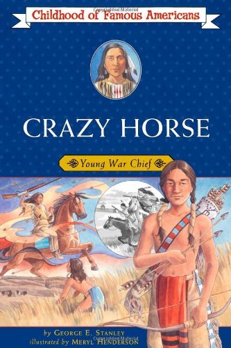 Crazy Horse: Young War Chief (Childhood of Famous Americans) - George E. Stanley - Books - Aladdin - 9780689857461 - October 1, 2005