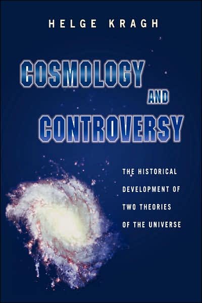 Cosmology and Controversy: The Historical Development of Two Theories of the Universe - Helge Kragh - Libros - Princeton University Press - 9780691005461 - 14 de marzo de 1999