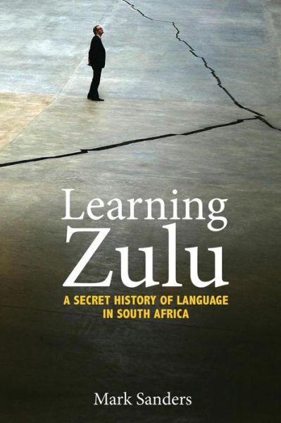 Cover for Mark Sanders · Learning Zulu: A Secret History of Language in South Africa - Translation / Transnation (Paperback Book) (2019)