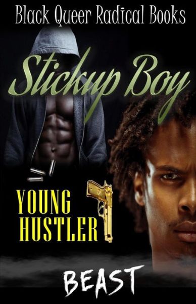 Stickup Boy: Young Hustler - Beast - Bøger - Black Queer Radical Books - 9780692420461 - 30. marts 2015