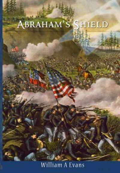 Abraham's Shield : Five Civil War Stories - William Evans - Livres - William Evans Publishing - 9780692529461 - 25 novembre 2014