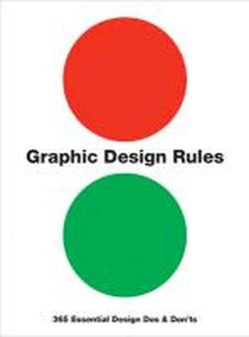 Graphic Design Rules: 365 Essential Design Dos and Don'ts - Peter Dawson - Boeken - Quarto Publishing PLC - 9780711233461 - 2 augustus 2012