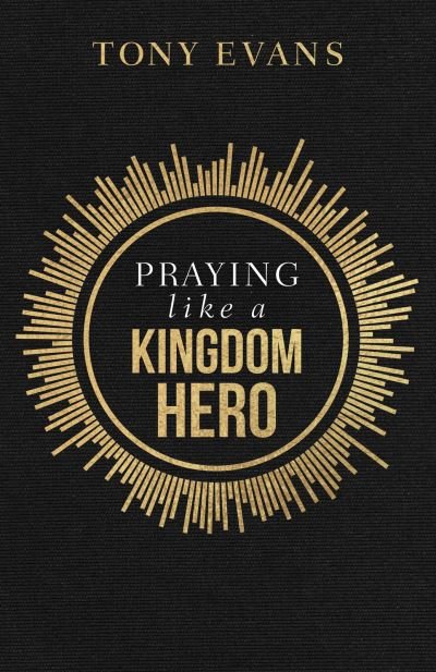 Cover for Tony Evans · Praying like a Kingdom Hero (Pocketbok) (2022)