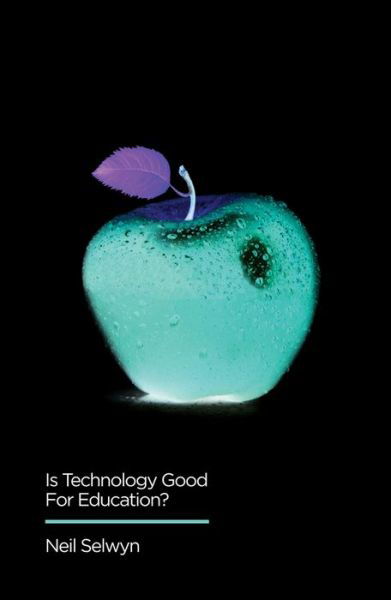 Cover for Neil Selwyn · Is Technology Good for Education? - Digital Futures (Hardcover Book) (2016)