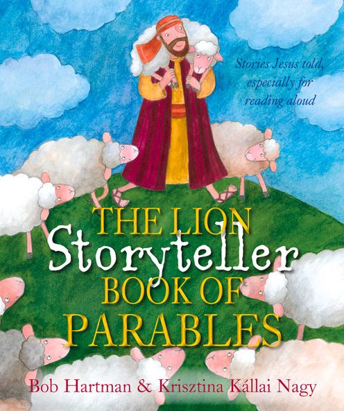 Cover for Bob Hartman · The Lion Storyteller Book of Parables: Stories Jesus Told - Lion Storyteller (Hardcover Book) [New edition] (2015)