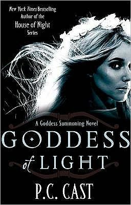 Goddess Of Light: Number 3 in series - Goddess Summoning - P C Cast - Bøger - Little, Brown Book Group - 9780749953461 - 3. marts 2011