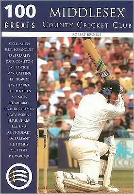 Cover for Robert Brooke · Middlesex County Cricket Club: 100 Greats (Paperback Book) (2003)