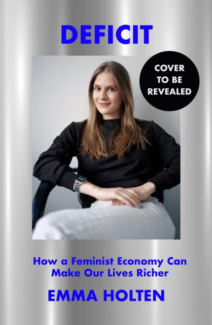 Cover for Emma Holten · Deficit: How Feminist Economics Can Change Our World (Hardcover Book) (2025)