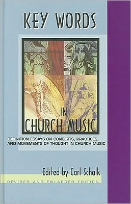 Cover for Carl Schalk · Key Words in Church Music: Definition Essays on Concepts, Practices, and Movements of Thought in Church Music (Revised, Enlarged) (Hardcover Book) (2004)