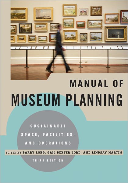 Manual of Museum Planning: Sustainable Space, Facilities, and Operations - Barry Lord - Books - AltaMira Press - 9780759121461 - March 29, 2012