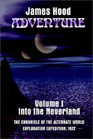 Adventure Volume I: into the Neverland - James Hood - Boeken - AuthorHouse - 9780759626461 - 24 april 2002