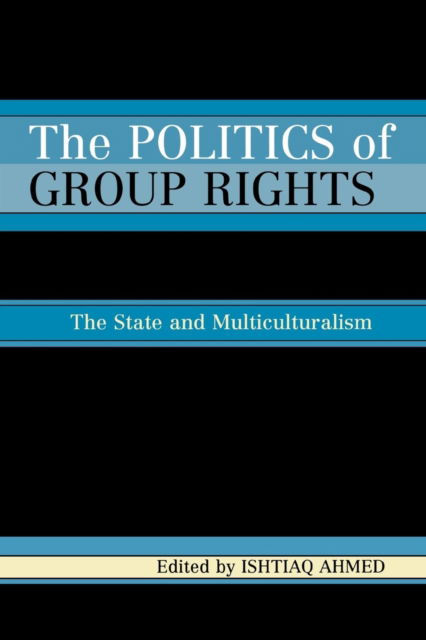 Cover for Ishtiaq Ahmed · The Politics of Group Rights: The State and Multiculturalism (Pocketbok) (2005)