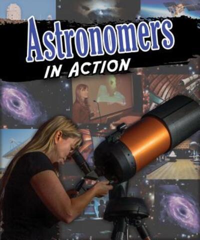 Cover for Anne Rooney · Astronomers in Action (Hardcover Book) (2018)