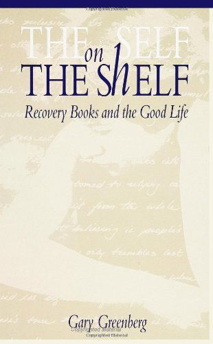 Cover for Gary Greenberg · The Self on the Shelf: Recovery Books and the Good Life (Paperback Book) (1994)