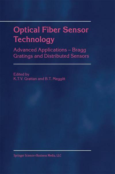 Cover for K T V Grattan · Optical Fiber Sensor Technology: Advanced Applications - Bragg Gratings and Distributed Sensors (Gebundenes Buch) [2000 edition] (2000)