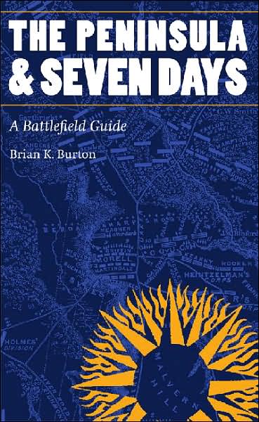 Cover for Brian K. Burton · The Peninsula and Seven Days: A Battlefield Guide - This Hallowed Ground: Guides to Civil War Battlefields (Taschenbuch) (2007)