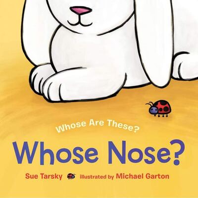 Cover for Sue Tarsky · Whose Nose? - Whose Are These? (Hardcover Book) (2019)