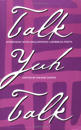 Cover for Kwame Dawes · Talk Yuh Talk: Interviews with Anglophone Caribbean Poets (Paperback Book) (2000)