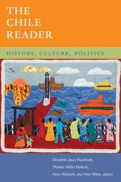 Cover for Elizabeth Quay Hutchison · The Chile Reader: History, Culture, Politics - The Latin America Readers (Hardcover Book) (2013)