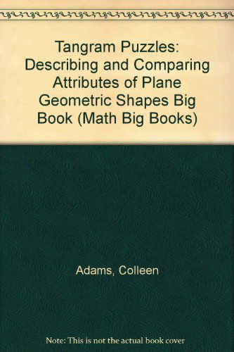 Cover for Colleen Adams · Tangram Puzzles: Describing and Comparing Attributes of Plane Geometric Shapes (Math Big Books) (Paperback Book) [Big edition] (2004)