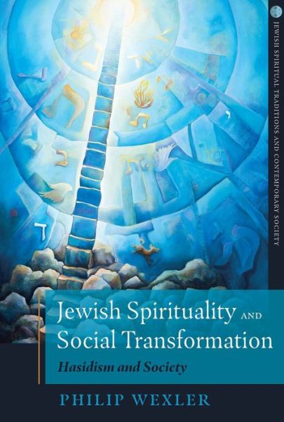 Cover for Philip Wexler · Jewish Spirituality and Social Transformation: Hasidism and Society (Hardcover Book) (2019)