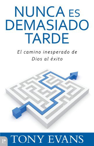 Cover for Tony Evans · Nunca Es Demasiado Tarde: El Camino Inesperado De Dios Al Éxito (Paperback Book) [Spanish edition] (2014)