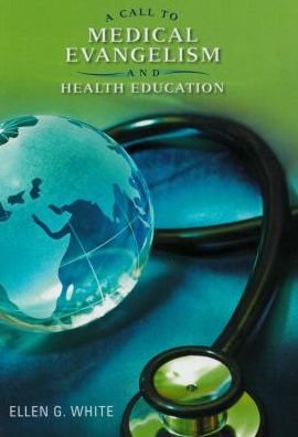 A call to medical evangelism and health education selections from the writings of Ellen G. White - Ellen Gould Harmon White - Kirjat - Review and Herald Pub. Association - 9780828025461 - 2010